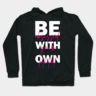 Be Obsessed With Your Own Potential Inspiration Quotes Hoodie